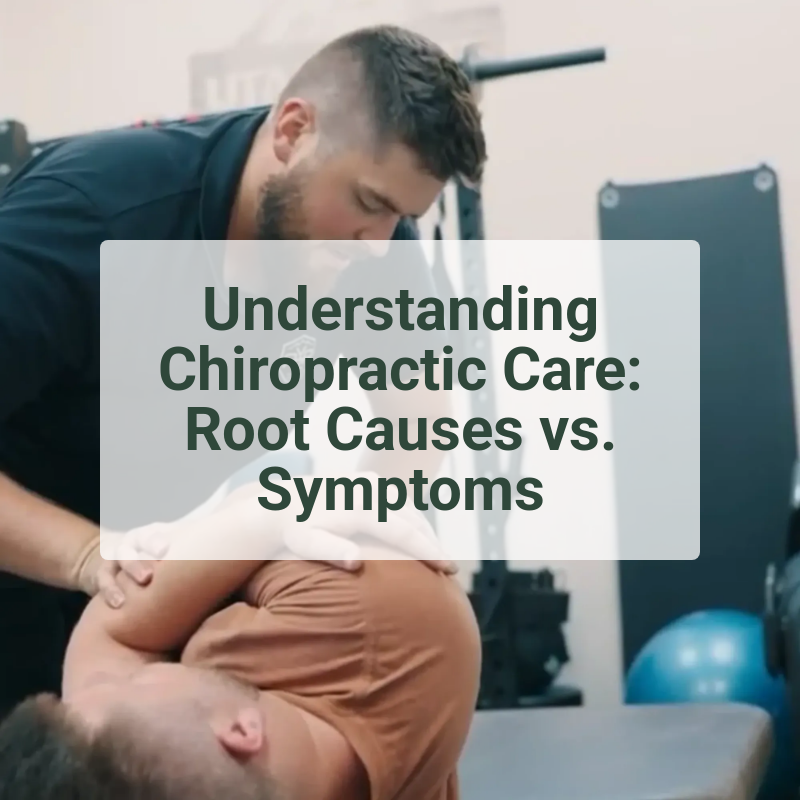Understanding Chiropractic Care: Root Causes vs. Symptoms